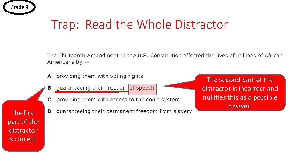 Grade 8 Trap: Read the Whole Distractor The first part of the distractor is