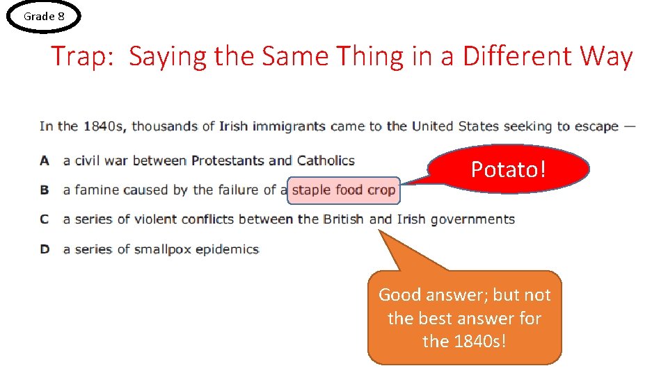 Grade 8 Trap: Saying the Same Thing in a Different Way Potato! Good answer;