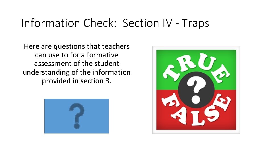 Information Check: Section IV - Traps Here are questions that teachers can use to