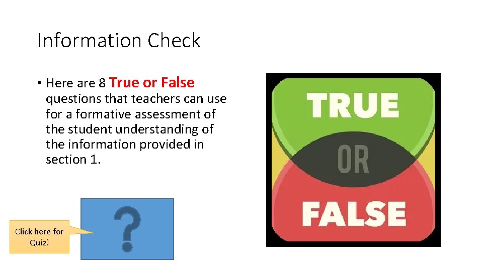 Information Check • Here are 8 True or False questions that teachers can use