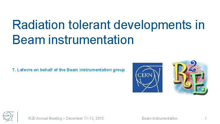 Radiation tolerant developments in Beam instrumentation T. Lefevre on behalf of the Beam instrumentation