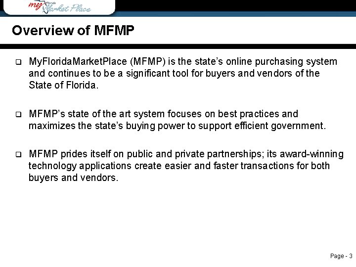 Overview of MFMP q My. Florida. Market. Place (MFMP) is the state’s online purchasing