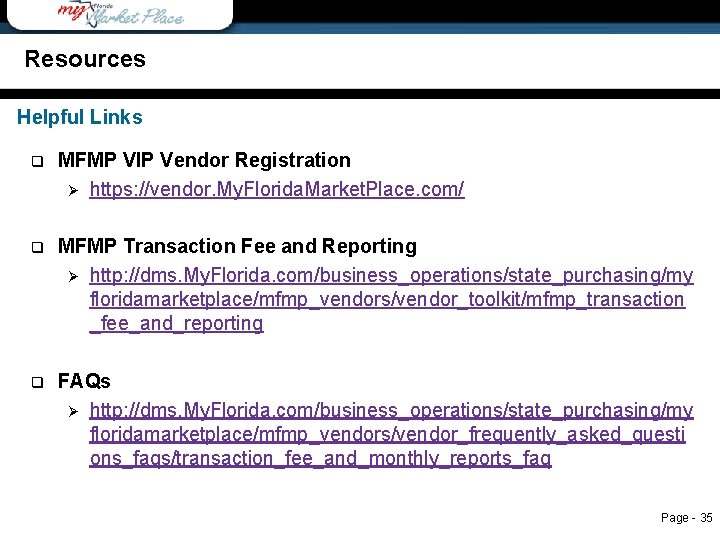 Resources Helpful Links q MFMP VIP Vendor Registration Ø https: //vendor. My. Florida. Market.
