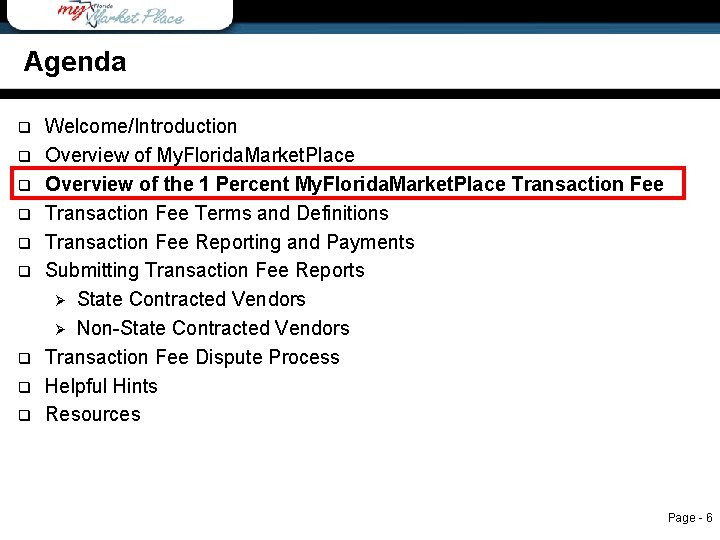 Agenda q q q q q Agenda Welcome/Introduction Overview of My. Florida. Market. Place