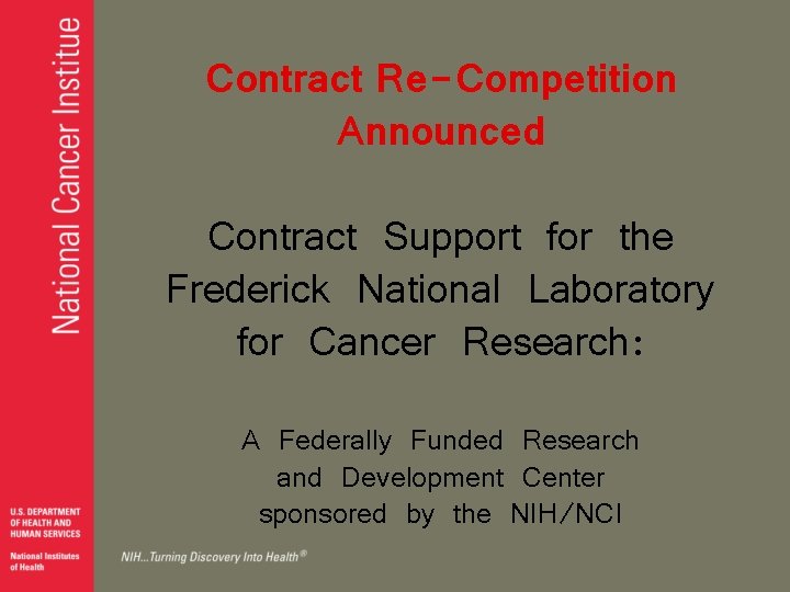 Contract Re-Competition Announced Contract Support for the Frederick National Laboratory for Cancer Research: A