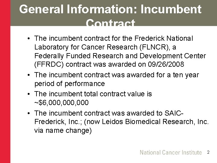 General Information: Incumbent Contract • The incumbent contract for the Frederick National Laboratory for