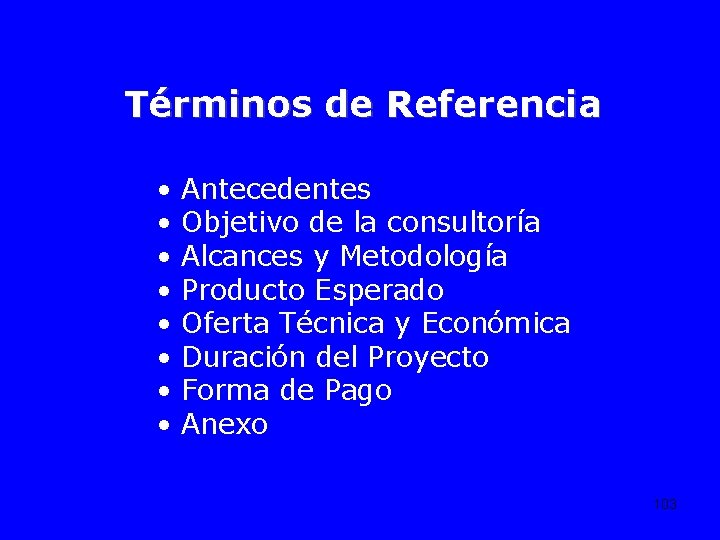 Términos de Referencia • • Antecedentes Objetivo de la consultoría Alcances y Metodología Producto