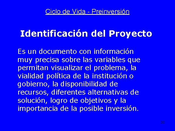 Ciclo de Vida - Preinversión Identificación del Proyecto Es un documento con información muy