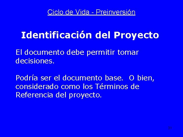 Ciclo de Vida - Preinversión Identificación del Proyecto El documento debe permitir tomar decisiones.