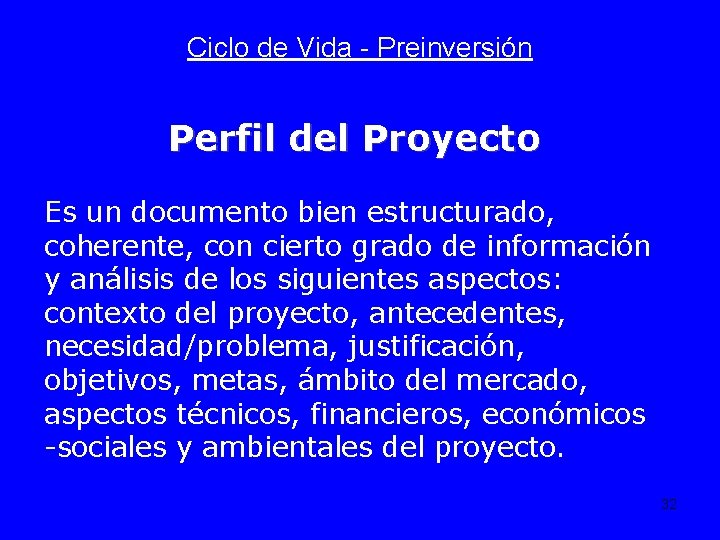 Ciclo de Vida - Preinversión Perfil del Proyecto Es un documento bien estructurado, coherente,