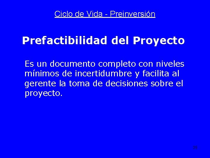 Ciclo de Vida - Preinversión Prefactibilidad del Proyecto Es un documento completo con niveles