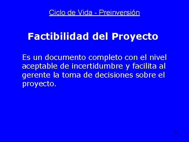 Ciclo de Vida - Preinversión Factibilidad del Proyecto Es un documento completo con el