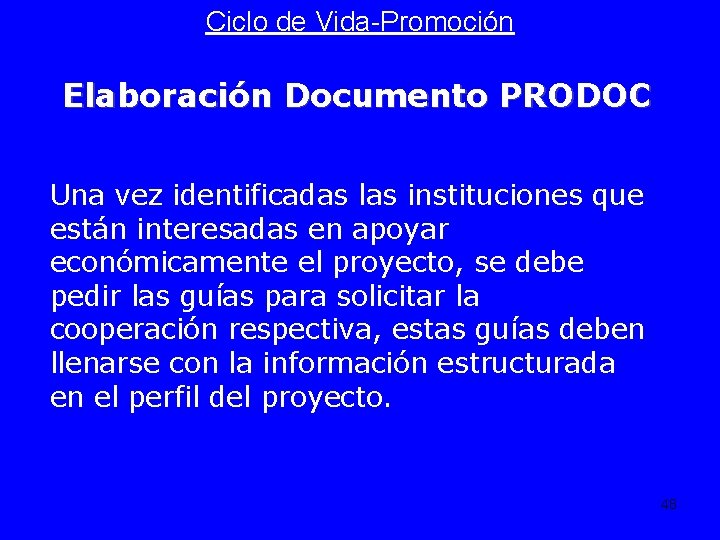 Ciclo de Vida-Promoción Elaboración Documento PRODOC Una vez identificadas las instituciones que están interesadas