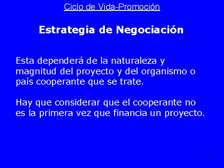 Ciclo de Vida-Promoción Estrategia de Negociación Esta dependerá de la naturaleza y magnitud del