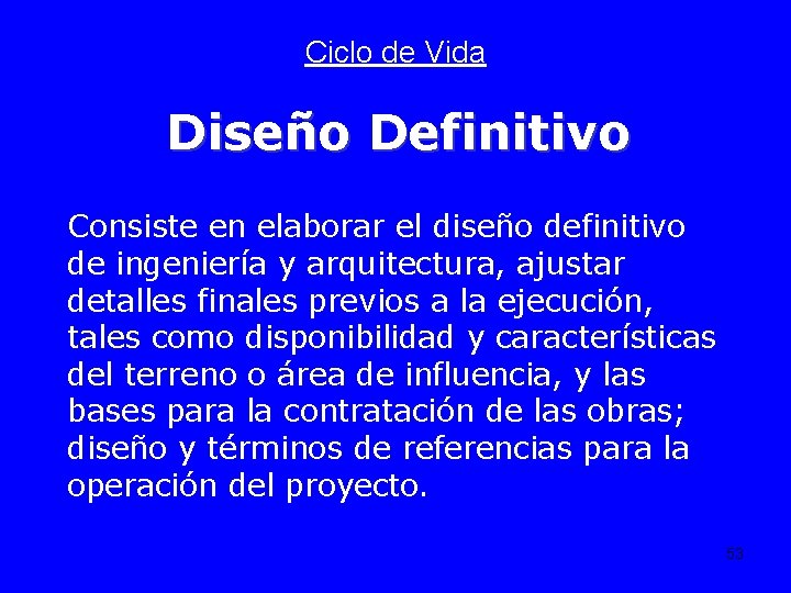 Ciclo de Vida Diseño Definitivo Consiste en elaborar el diseño definitivo de ingeniería y