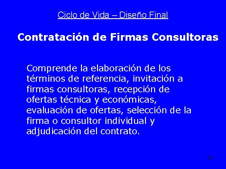 Ciclo de Vida – Diseño Final Contratación de Firmas Consultoras Comprende la elaboración de