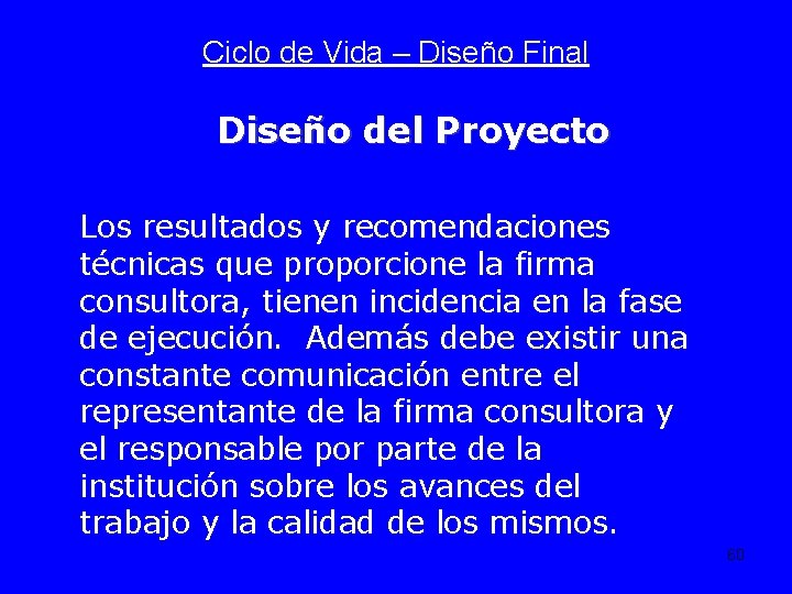 Ciclo de Vida – Diseño Final Diseño del Proyecto Los resultados y recomendaciones técnicas