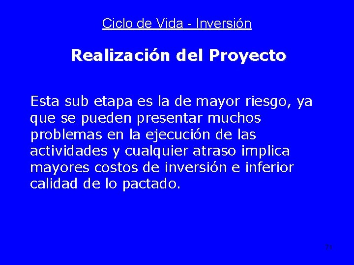 Ciclo de Vida - Inversión Realización del Proyecto Esta sub etapa es la de