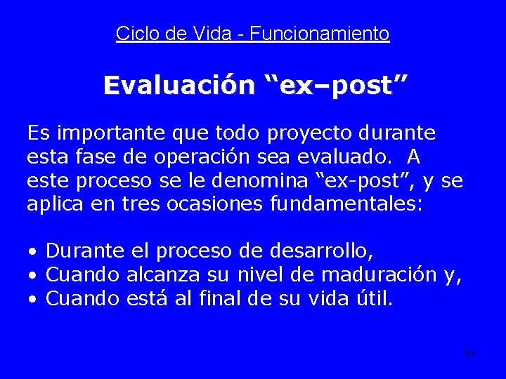 Ciclo de Vida - Funcionamiento Evaluación “ex–post” Es importante que todo proyecto durante esta