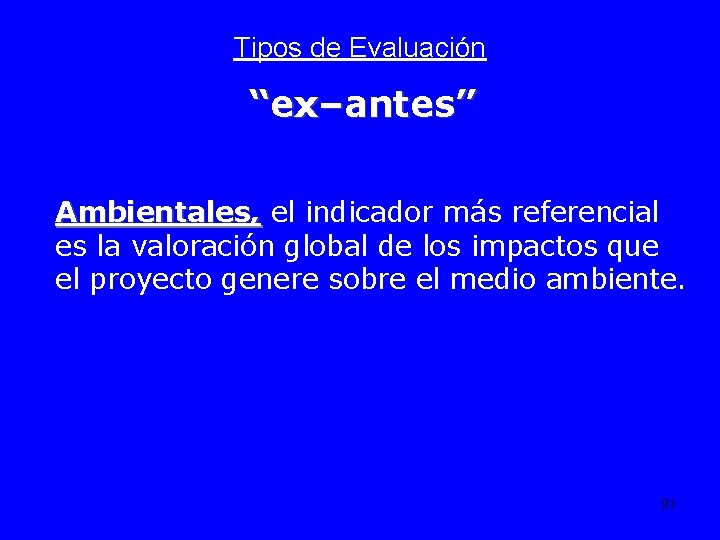 Tipos de Evaluación “ex–antes” Ambientales, el indicador más referencial es la valoración global de