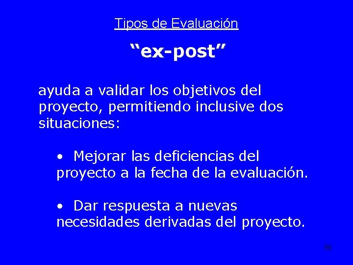 Tipos de Evaluación “ex-post” ayuda a validar los objetivos del proyecto, permitiendo inclusive dos