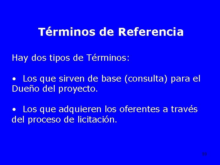 Términos de Referencia Hay dos tipos de Términos: • Los que sirven de base