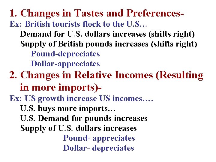 1. Changes in Tastes and Preferences. Ex: British tourists flock to the U. S…