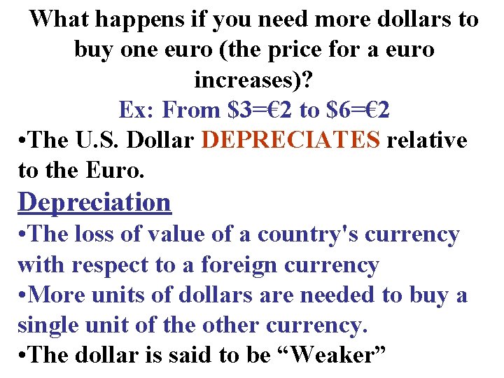 What happens if you need more dollars to buy one euro (the price for