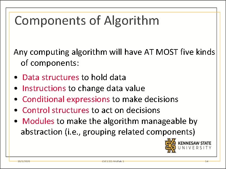 Components of Algorithm Any computing algorithm will have AT MOST five kinds of components: