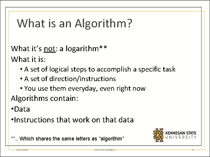 What is an Algorithm? What it’s not: a logarithm** What it is: • A