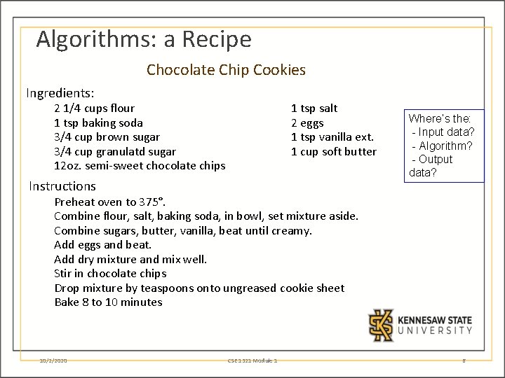 Algorithms: a Recipe Chocolate Chip Cookies Ingredients: 2 1/4 cups flour 1 tsp baking