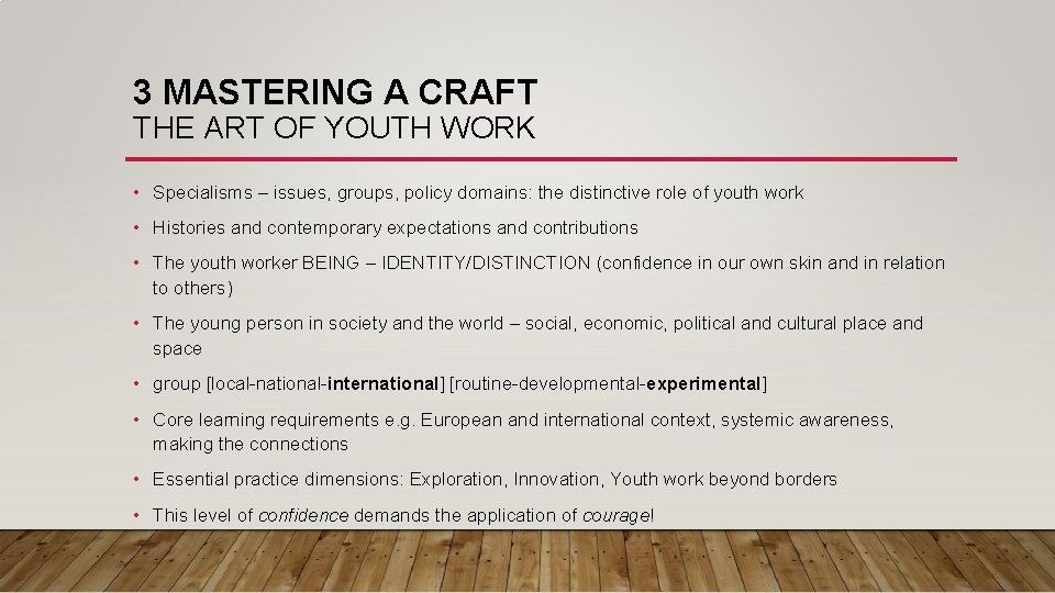 3 MASTERING A CRAFT THE ART OF YOUTH WORK • Specialisms – issues, groups,