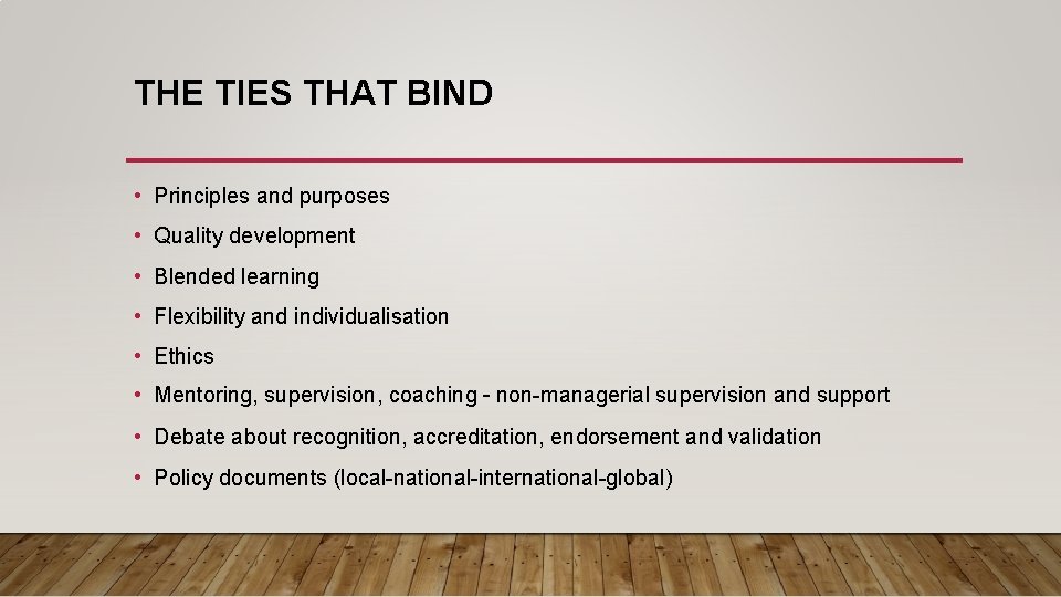THE TIES THAT BIND • Principles and purposes • Quality development • Blended learning