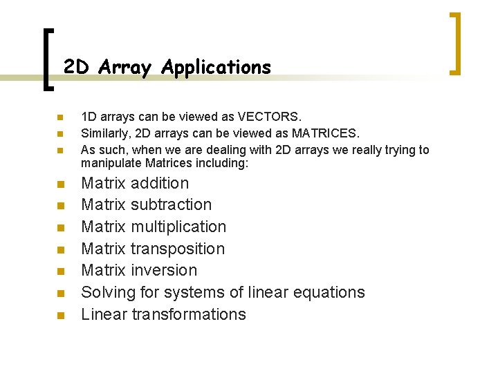 2 D Array Applications n n n n n 1 D arrays can be