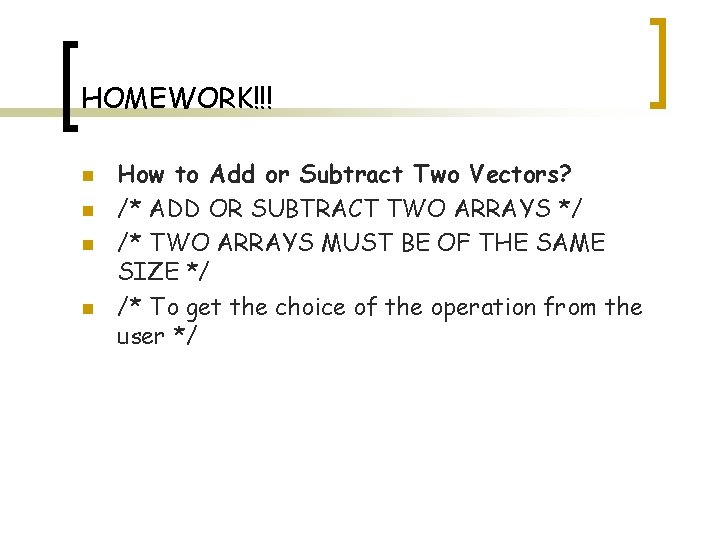 HOMEWORK!!! n n How to Add or Subtract Two Vectors? /* ADD OR SUBTRACT