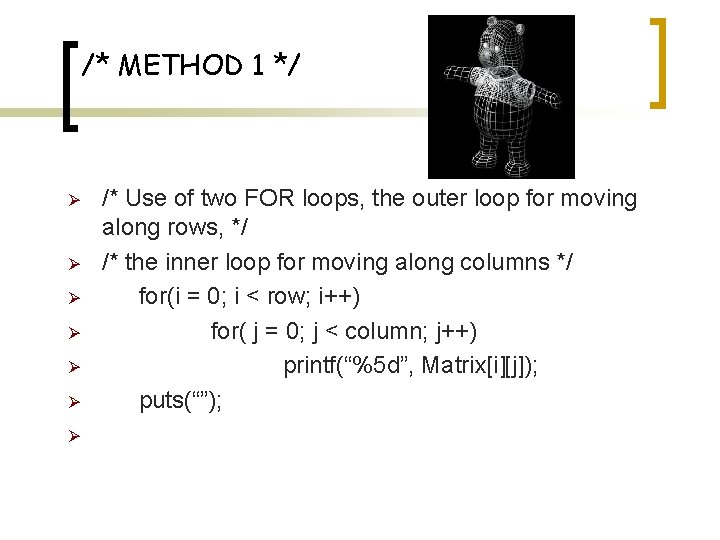 /* METHOD 1 */ Ø Ø Ø Ø /* Use of two FOR loops,