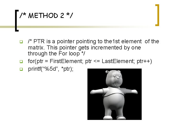 /* METHOD 2 */ q q q /* PTR is a pointer pointing to