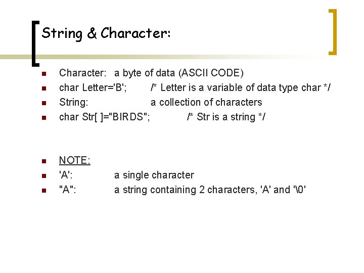 String & Character: n n n n Character: a byte of data (ASCII CODE)