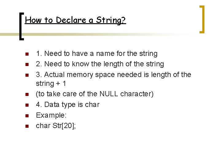 How to Declare a String? n n n n 1. Need to have a