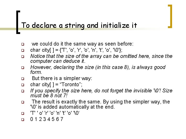 To declare a string and initialize it q q q q q we could