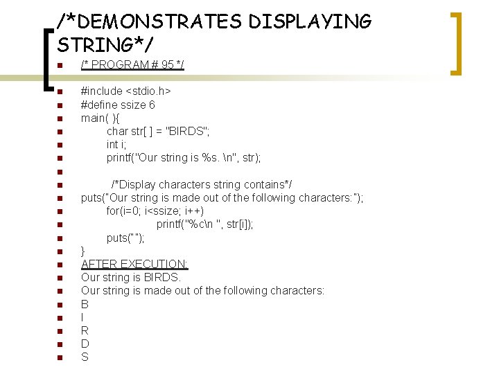 /*DEMONSTRATES DISPLAYING STRING*/ n /* PROGRAM # 95 */ n #include <stdio. h> #define