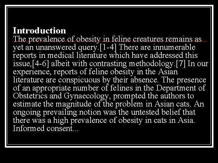 Introduction The prevalence of obesity in feline creatures remains as yet an unanswered query.