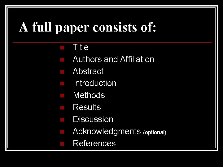 A full paper consists of: n n n n n Title Authors and Affiliation