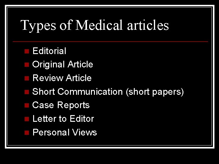 Types of Medical articles Editorial n Original Article n Review Article n Short Communication