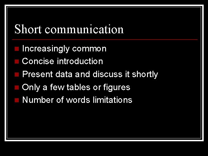 Short communication Increasingly common n Concise introduction n Present data and discuss it shortly