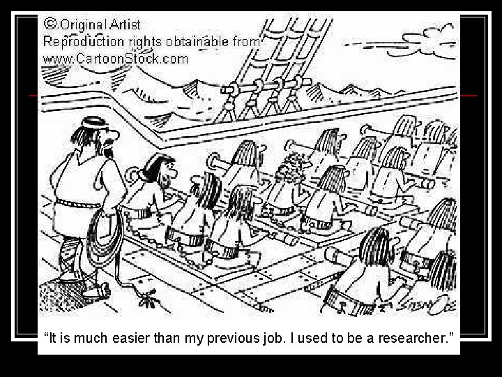 “It is much easier than my previous job. I used to be a researcher.