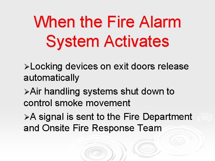 When the Fire Alarm System Activates ØLocking devices on exit doors release automatically ØAir