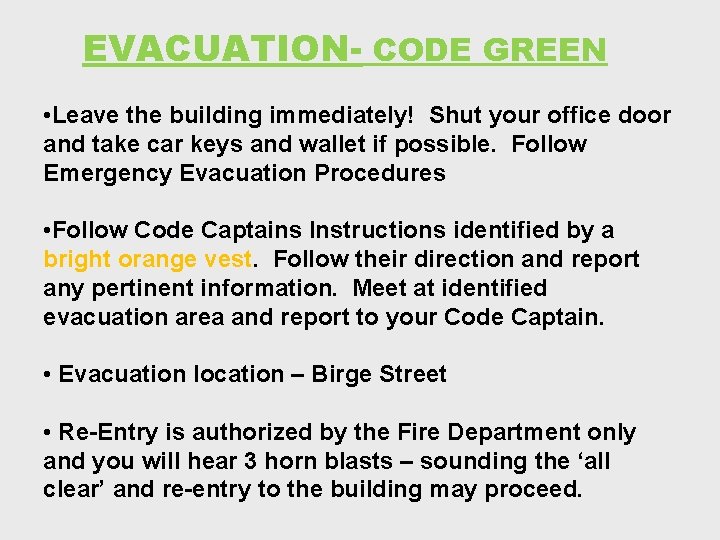 EVACUATION- CODE GREEN • Leave the building immediately! Shut your office door and take