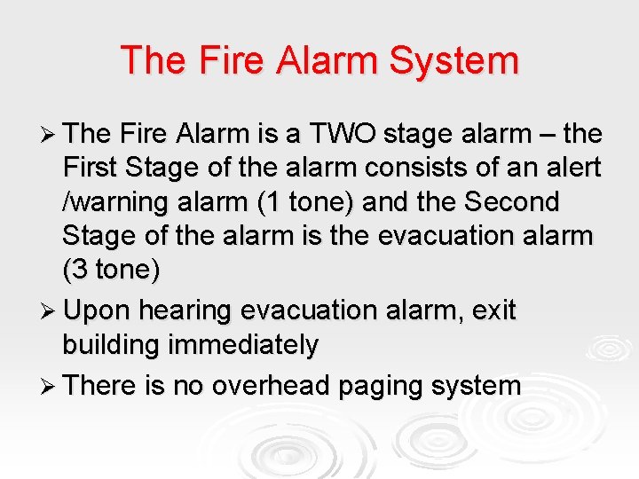 The Fire Alarm System Ø The Fire Alarm is a TWO stage alarm –