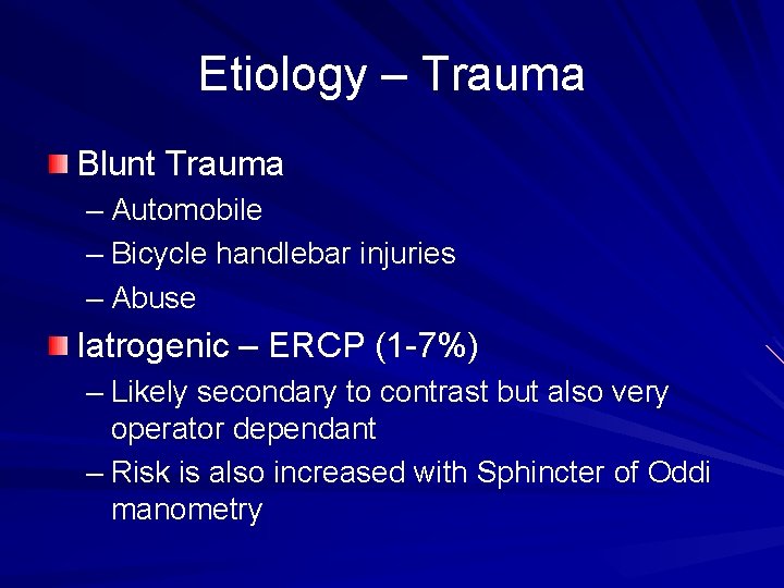 Etiology – Trauma Blunt Trauma – Automobile – Bicycle handlebar injuries – Abuse Iatrogenic